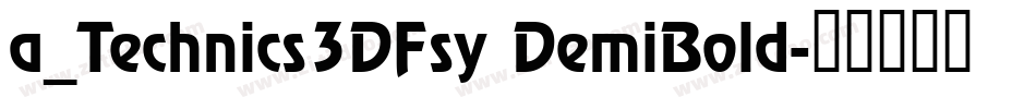 a_Technics3DFsy DemiBold字体转换